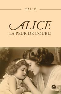 Alice - La peur de l'oubli