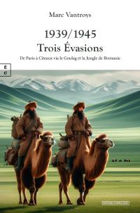 1939-1945 trois évasions - De Paris à Cîteaux via le goulag et la Jungle de Birmanie