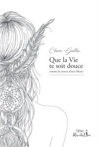 Que la vie te soit douce comme la caresse d’une plume