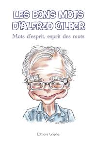 Les Bons Mots d’Alfred Gilder