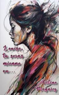 Louise, tu seras mienne ou…