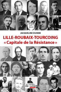 LILLE - ROUBAIX - TOURCOING "Capitale de la Résistance"